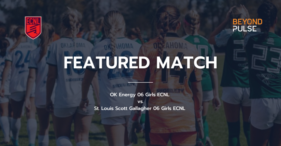 Beyond Pulse Featured Match OK Energy 06 Girls ECNL vs St. Louis Scott
